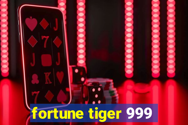 fortune tiger 999